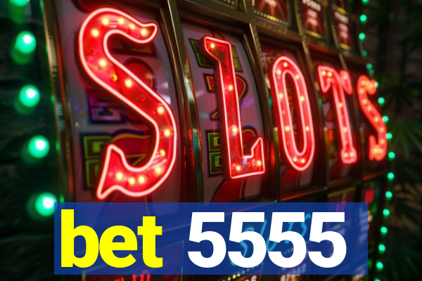 bet 5555